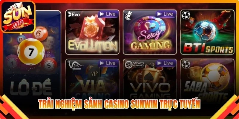 Trải nghiệm sảnh Casino Sunwin trực tuyến