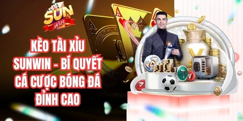 Kèo tài xỉu Sunwin