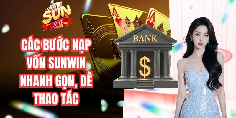 Các bước nạp vốn Sunwin và lưu ý kiểm tra thông tin giao dịch trước khi xác nhận